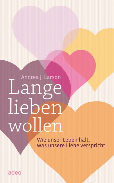 Lange lieben wollen, Andrea J. Larson