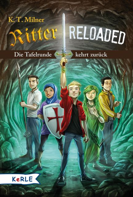 Ritter reloaded Band 1: Die Tafelrunde kehrt zurück, K.T. Milner