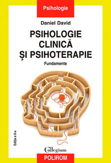 Psihologie clinică și psihoterapie. Fundamente. Ediția a II-a, Daniel David
