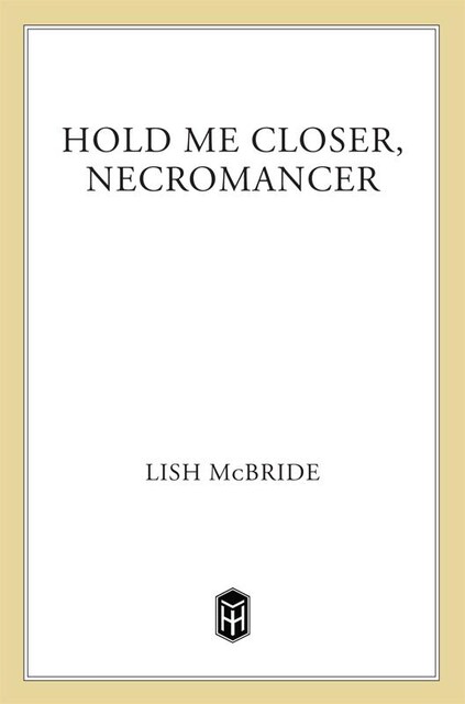 Hold Me Closer, Necromancer, Lish McBride