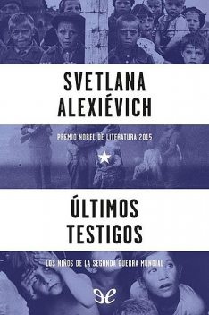 Últimos testigos, Svetlana Alexievich