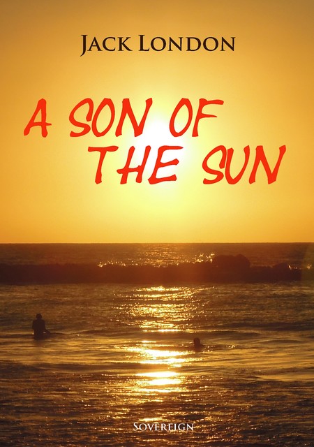A Son of the Sun, Jack London