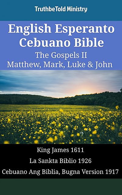 English Esperanto Cebuano Bible – The Gospels II – Matthew, Mark, Luke & John, TruthBeTold Ministry