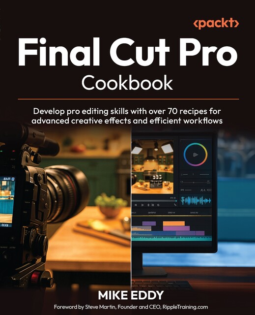 Final Cut Pro Cookbook, Mike Eddy