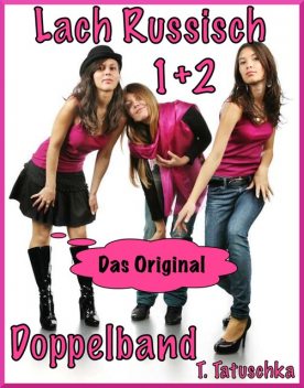 Lach Russisch 1+2. Das Original: Witze Weisheiten Sprüche, T. Tatuschka