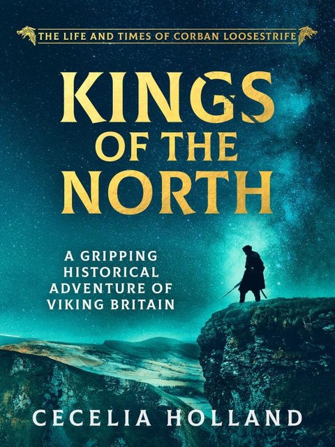 Kings of the North, Cecelia Holland