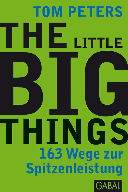 The Little Big Things, Tom Peters