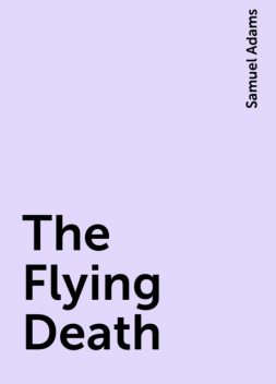The Flying Death, Samuel Adams