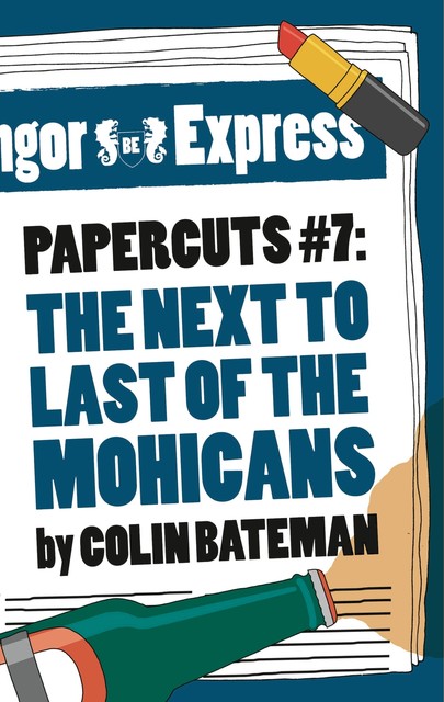 Papercuts 7: The Next to Last of the Mohicans, Colin Bateman