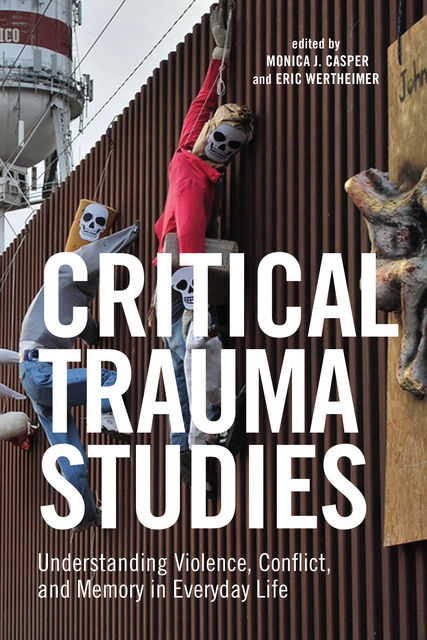 Critical Trauma Studies, Monica J.Casper