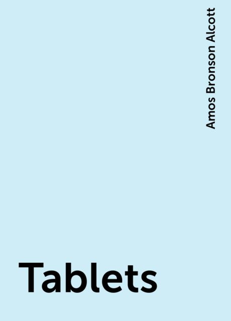 Tablets, Amos Bronson Alcott