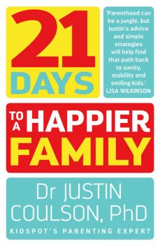 21 Days to a Happier Family, Justin Coulson