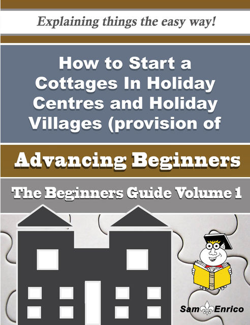 How to Start a Cottages In Holiday Centres and Holiday Villages (provision of Short-stay Lodging In), Dawne Reddick