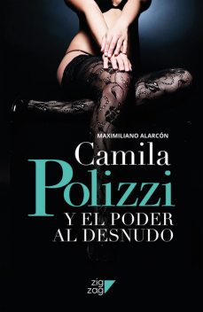 Camila Polizzi y el poder al desnudo, Maximiliano Alarcón