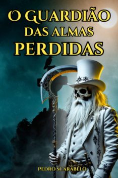 O Guardião Das Almas Perdidas, Pedro Scäråbélo