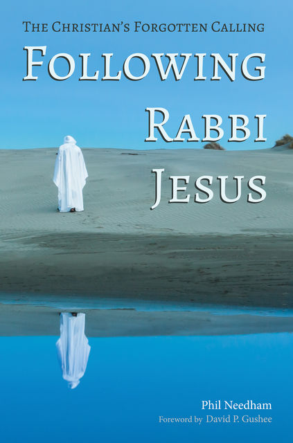 Following Rabbi Jesus, Phil Needham