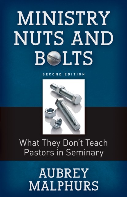 Ministry Nuts and Bolts, Aubrey Malphurs