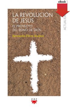 La revolución de Jesús, Bernardo Pérez Andreo