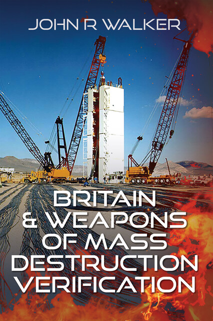 Britain and Weapons of Mass Destruction Verification, John Walker