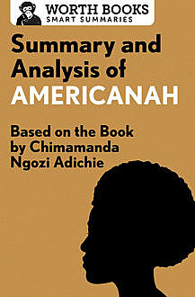 Summary and Analysis of Americanah, Worth Books