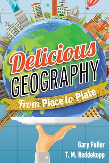 Delicious Geography, Gary Fuller, T.M. Reddekopp