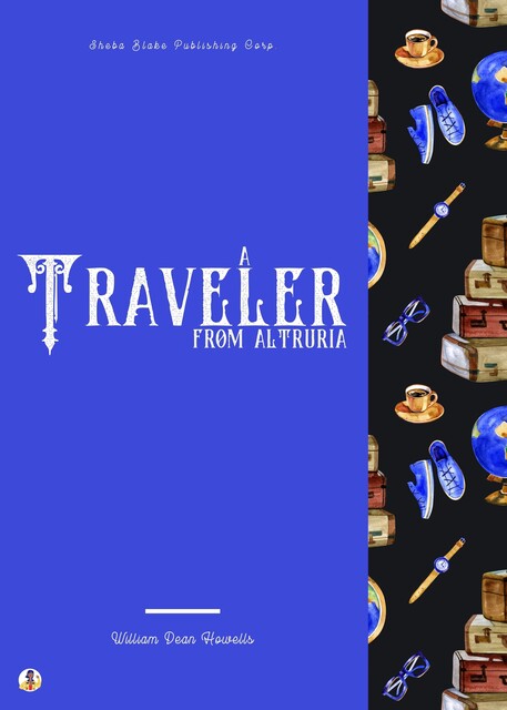 A Traveler from Altruria, William Dean Howells
