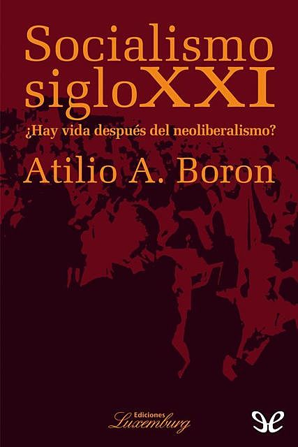 Socialismo siglo XXI, Atilio Borón