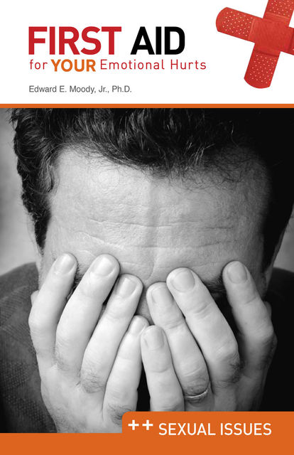 First Aid for Your Emotional Health: Sexual Issues, Edward E.Moody