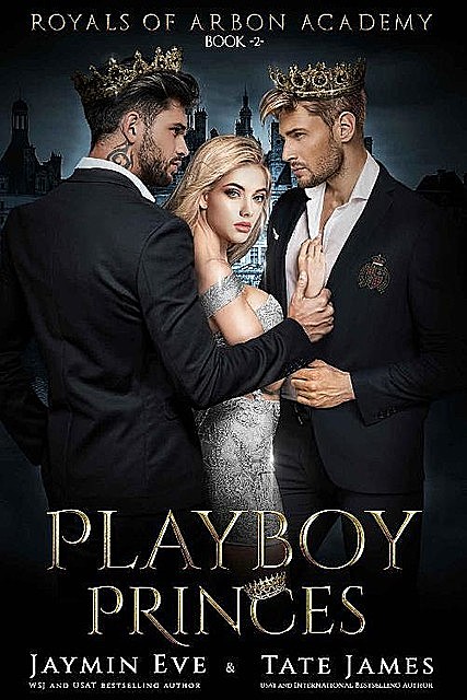 Playboy Princes: A Dark College Romance (Royals of Arbon Academy Book 2), James Tate, Jaymin Eve