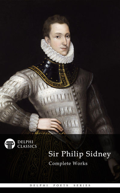 Complete Works of Sir Philip Sidney (Delphi Classics), Sir Philip Sidney