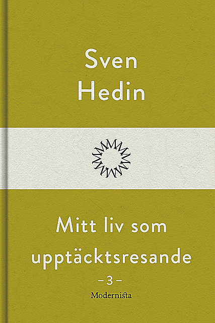 Mitt liv som upptäcktsresande, 3, Sven Hedin