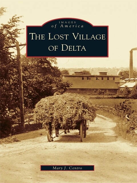 Lost Village of Delta, Mary J. Centro
