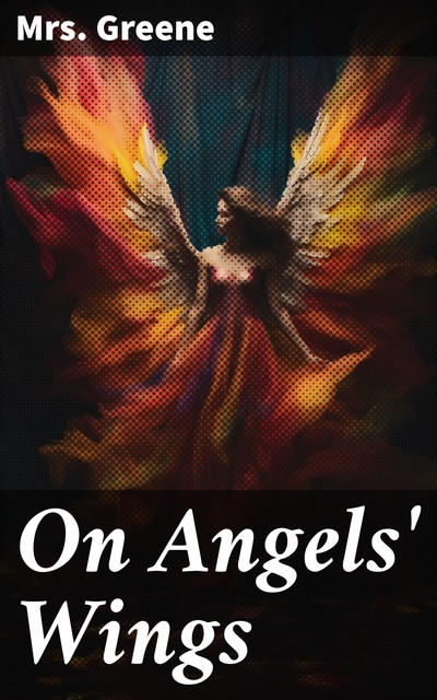 On Angel's Wings, Louisa Lilias Greene