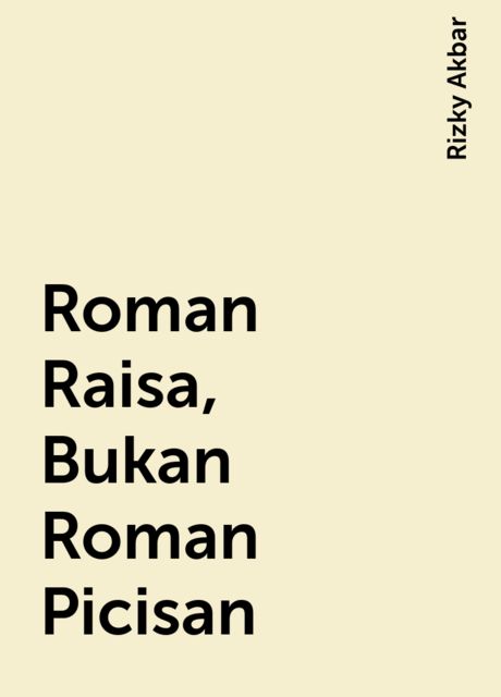 Roman Raisa, Bukan Roman Picisan, Rizky Akbar