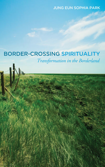 Border-Crossing Spirituality, Jung Eun Sophia Park
