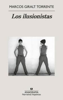 Los ilusionistas, Marcos Giralt Torrente