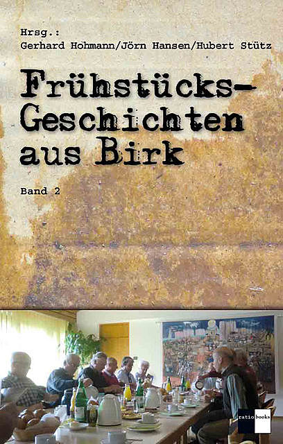 Frühstücksgeschichten aus Birk, Gerhard Hohmann, Hubert A. Stütz, Jörn Hansen