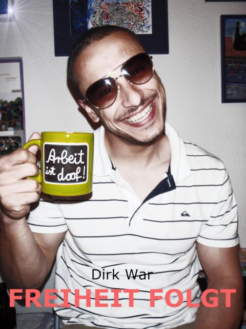 FREIHEIT FOLGT, Dirk War