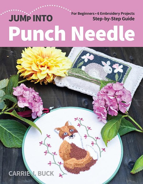 Jump Into Punch Needle, Carrie J. Buck