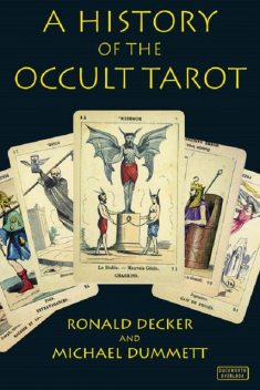 A History of the Occult Tarot, Ronald Decker, Michael Dummett