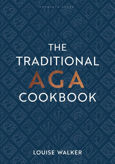 The Traditional Aga Cookbook, Louise Walker
