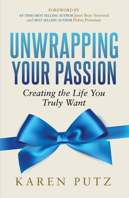 Unwrapping Your Passion, Karen Putz