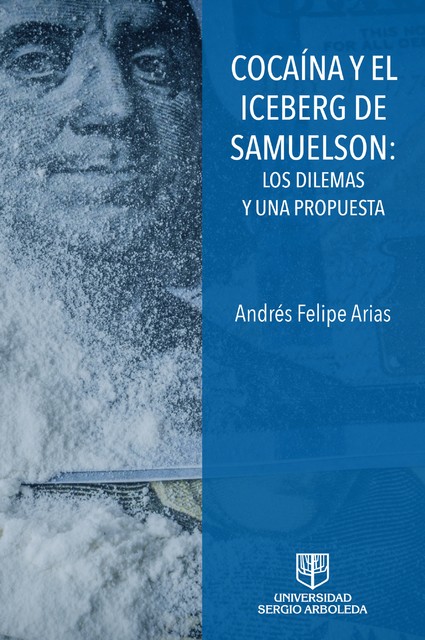 COACAÍNA Y EL ICEBERG DE SAMUELSON: LOS DILEMAS Y UNA PROPUESTA, Andrés Arias