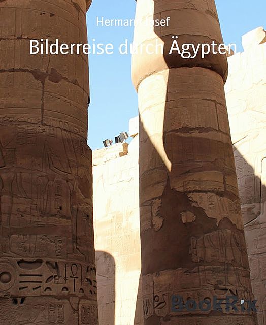 Bilderreise durch Ägypten, Hermann Josef