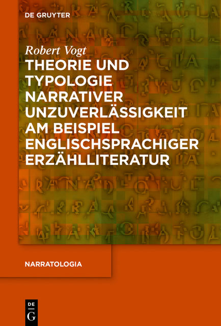 Theorie und Typologie narrativer Unzuverlässigkeit am Beispiel englischsprachiger Erzählliteratur, Robert Vogt