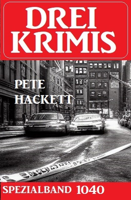 Drei Krimis Spezialband 1040, Pete Hackett