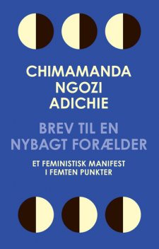 Brev til en nybagt forælder, Chimamanda Ngozi Adichie