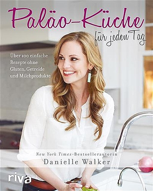 Paläo-Küche für jeden Tag, Danielle Walker