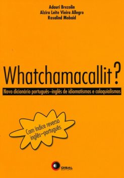 Whatchamacallit, Adauri Brezolin, Alzira Leite Vieira Allegro, Rosalind Mobaid