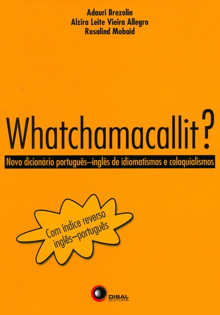 Whatchamacallit, Adauri Brezolin, Alzira Leite Vieira Allegro, Rosalind Mobaid
